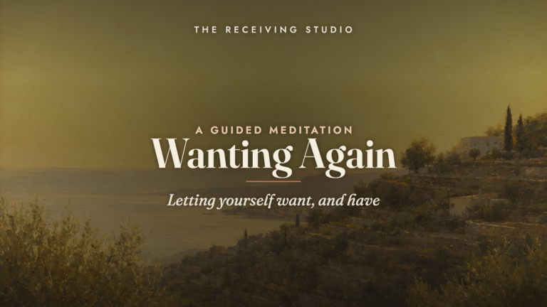 Wanting Again — a guided meditation from The Receiving Studio