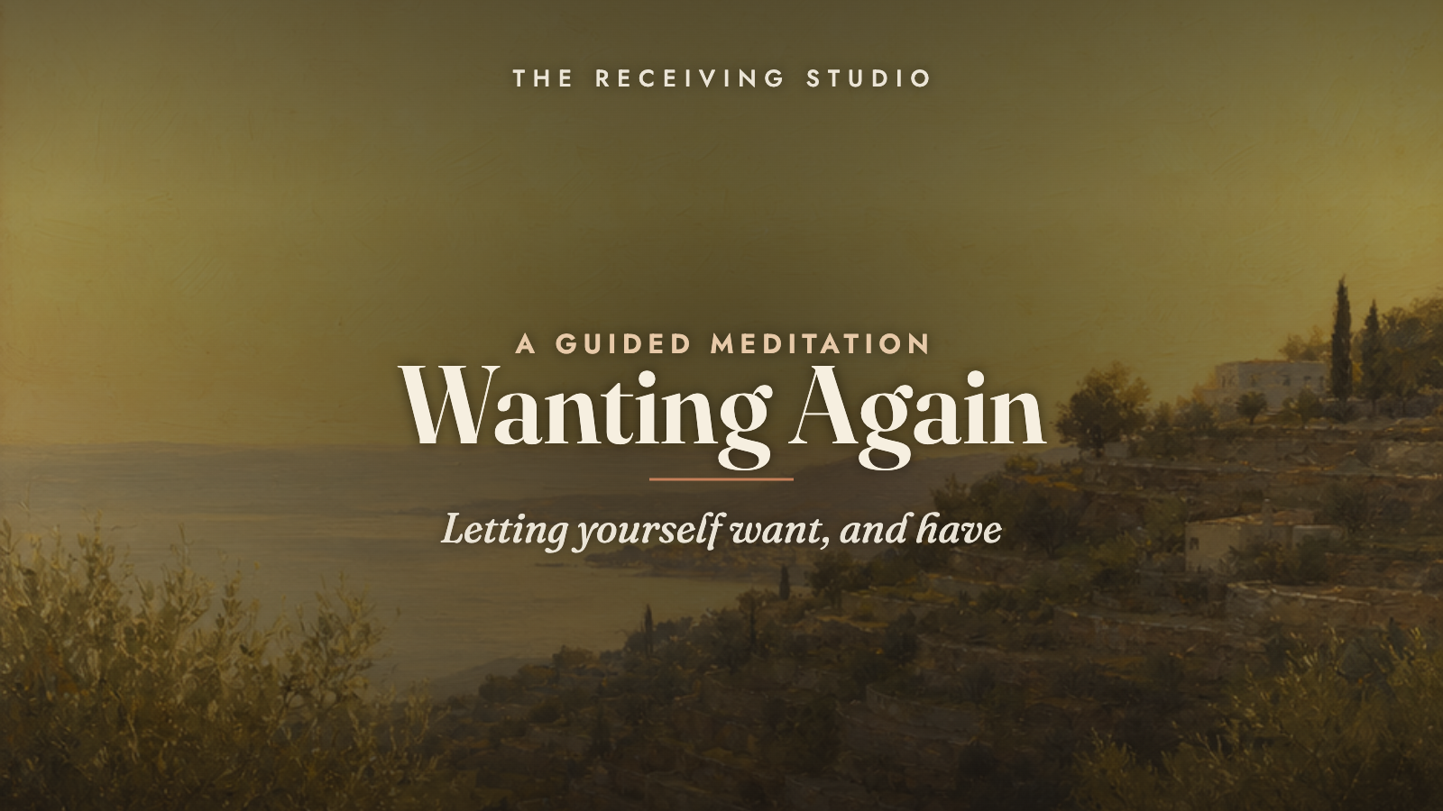 Wanting Again — a guided meditation from The Receiving Studio